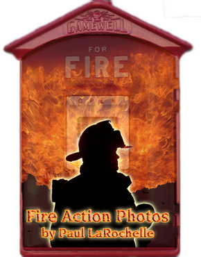 Fire Action Photos by Paul LaRochelle